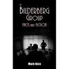 The Bilderberg Group: Facts & Fiction - Paperback