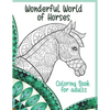 Wonderful World of Horses - Coloring Book for adults - Paperback
