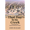 That Day by the Creek: A Novel About the Sand Creek Massacre of 1864 - Paperback