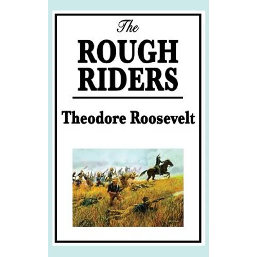 Theodore Roosevelt: The Rough Riders - Hardcover