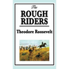 Theodore Roosevelt: The Rough Riders - Hardcover