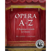 Opera A to Z, A Beginner's Guide to Opera - Paperback