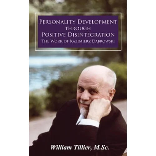 Personality Development Through Positive Disintegration: The Work of Kazimierz Dąbrowski - Hardcover
