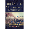 The Battle of Mill Springs, Kentucky - Hardcover