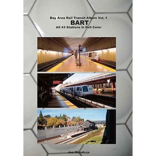 Bay Area Rail Transit Album Vol. 1: BART: All 43 stations in full color - Paperback