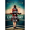 The Girl in Lifeboat Six: Heartbreaking World War 2 Historical Fiction - Paperback