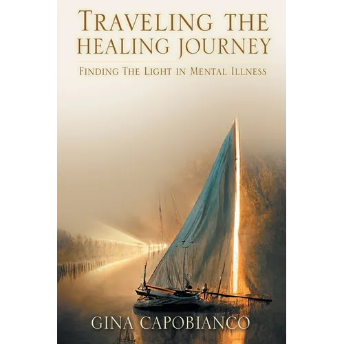 Traveling the Healing Journey: Finding the Light in Mental Illness - Paperback