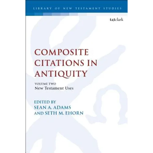 Composite Citations in Antiquity: Volume 2: New Testament Uses - Paperback