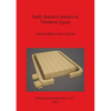 Early Burial Customs in Northern Egypt: Evidence from the Pre-, Proto-, and Early Dynastic Periods - Paperback