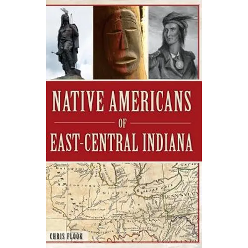 Native Americans of East-Central Indiana - Hardcover