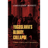 Yugoslavia's Bloody Collapse: Causes, Course and Consequences - Paperback