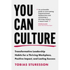 You Can Culture: Transformative Leadership Habits for a Thriving Workplace, Positive Impact, and Lasting Success - Hardcover