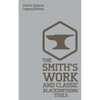 The Smith's Work And Classic Blacksmithing Tools (Legacy Edition): Classic Approaches And Equipment For The Forge - Paperback