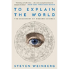 To Explain the World: The Discovery of Modern Science - Paperback