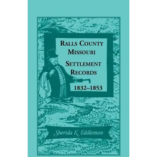 Ralls County, Missouri, Settlement Records, 1832-1853 - Paperback