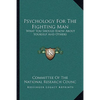 Psychology For The Fighting Man: What You Should Know About Yourself And Others - Paperback