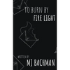 to burn by fire light - Paperback
