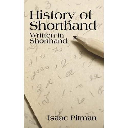 A History of Shorthand, Written in Shorthand - Paperback