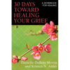 30 Days Toward Healing Your Grief: A Workbook for Healing - Paperback