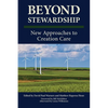 Beyond Stewardship: New Approaches to Creation Care - Paperback