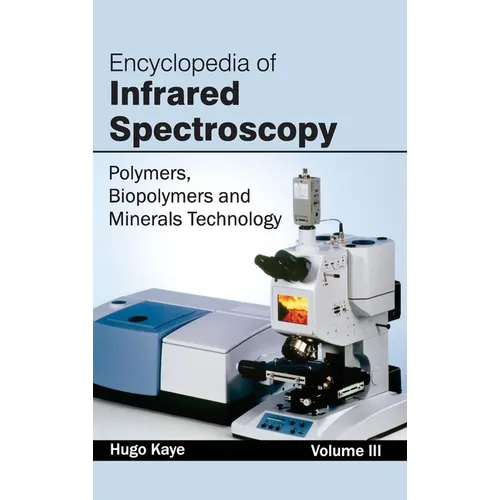 Encyclopedia of Infrared Spectroscopy: Volume III (Polymers, Biopolymers and Minerals Technology) - Hardcover