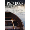 Pray Deep: Finding Stillness In The Storm - Paperback