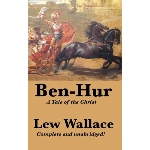 Ben-Hur: A Complete and Unabridged Biblical Epic of Rome, Revenge, and Redemption - Hardcover