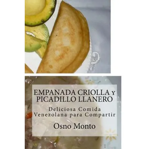 EMPANADA CRIOLLA y PICADILLO LLANERO: Deliciosa Comida Venezolana para Compartir - Paperback