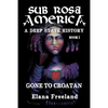 Sub Rosa America, Book I: Gone to Croatan - Paperback