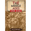 The Middle Ages: The Surprising History of the Middle Ages for Kids - Paperback