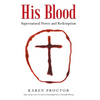 His Blood: Supernatural Power and Redemption - Hardcover