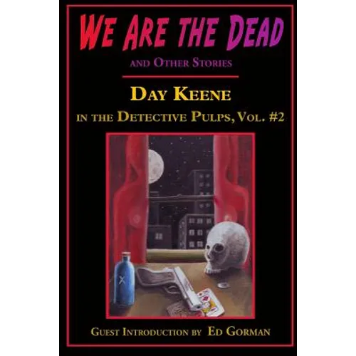 We Are the Dead and Other Stories: Day Keene in the Detective Pulps Volume II - Paperback
