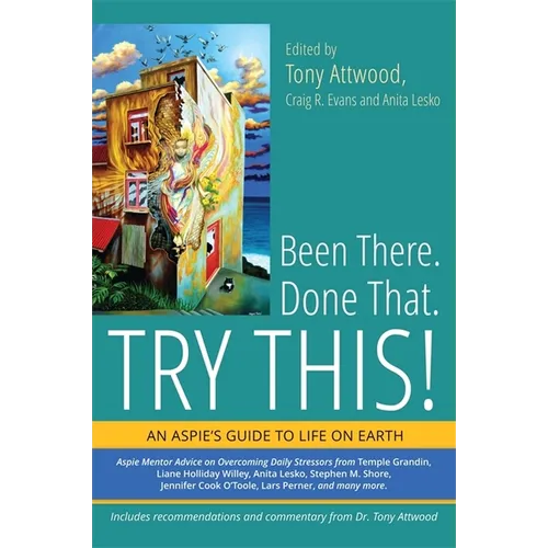 Been There. Done That. Try This!: An Aspie's Guide to Life on Earth - Paperback