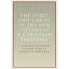 The Spirit and Christ in the New Testament and Christian Theology: Essays in Honor of Max Turner - Paperback