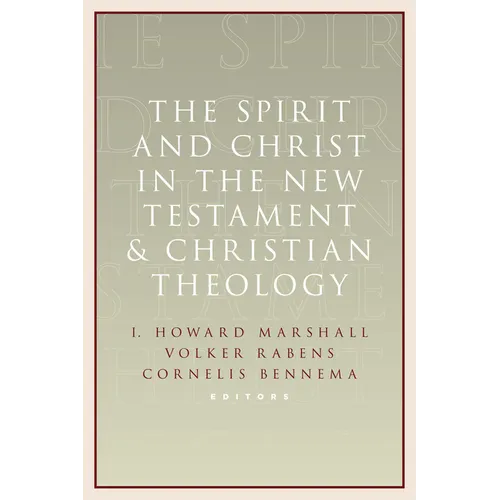 The Spirit and Christ in the New Testament and Christian Theology: Essays in Honor of Max Turner - Paperback
