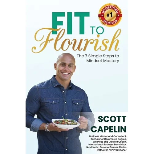 Fit To Flourish: The 7 Simple Steps to Mindset Mastery - Paperback