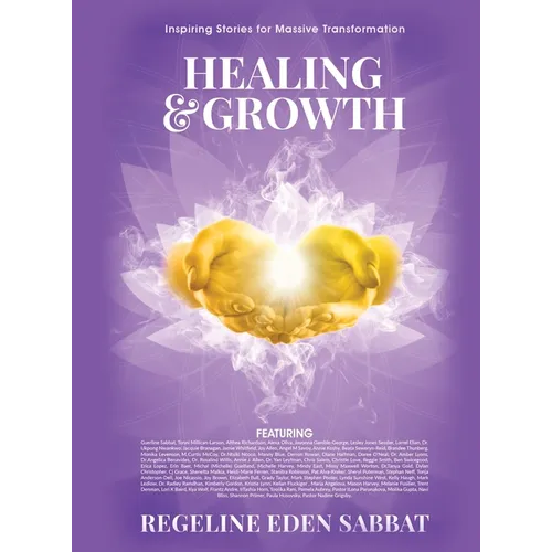 Healing & Growth: Inspiring Stories For Massive Transformation - Hardcover