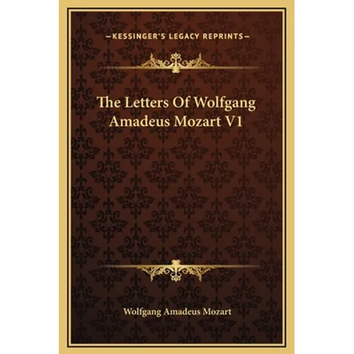 The Letters Of Wolfgang Amadeus Mozart V1 - Hardcover