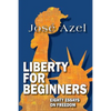 Liberty for Beginners: Eighty Essays on Freedom - Paperback