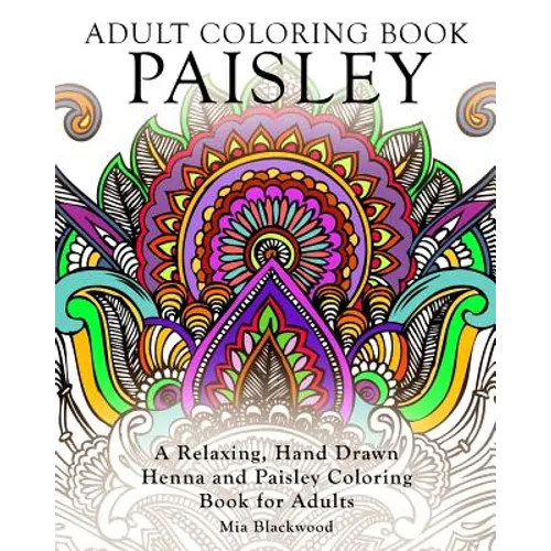 Adult Coloring Book Paisley: A Relaxing, Hand Drawn Henna and Paisley Coloring Book for Adults - Paperback