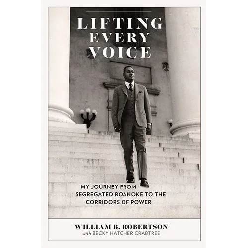 Lifting Every Voice: My Journey from Segregated Roanoke to the Corridors of Power - Hardcover