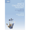 What is Constructive Theology?: Histories, Methodologies, and Perspectives - Paperback