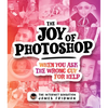 The Joy of Photoshop: When You Ask the Wrong Guy for Help - Hardcover