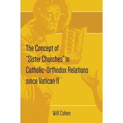 The Concept of "Sister Churches" in Catholic-Orthodox Relations since Vatican II - Paperback