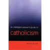 An Intelligent Person's Guide to Catholicism - Paperback