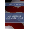 U.S. Citizenship Study Guide - French: 100 Questions You Need To Know - Paperback