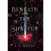 Beneath the Shatter - Hardcover