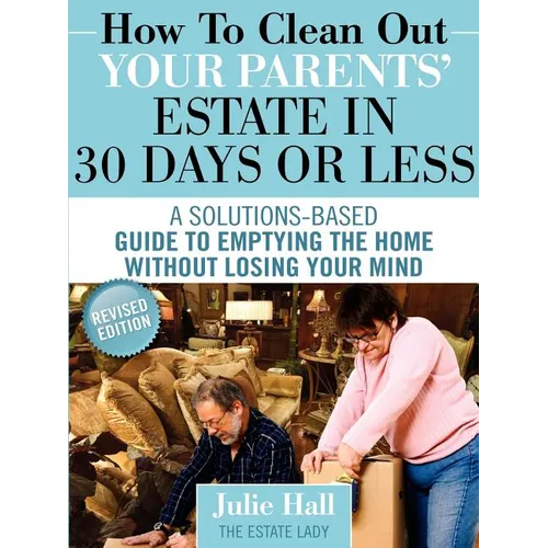 How to Clean Out Your Parents' Estate in 30 Days or Less - Paperback