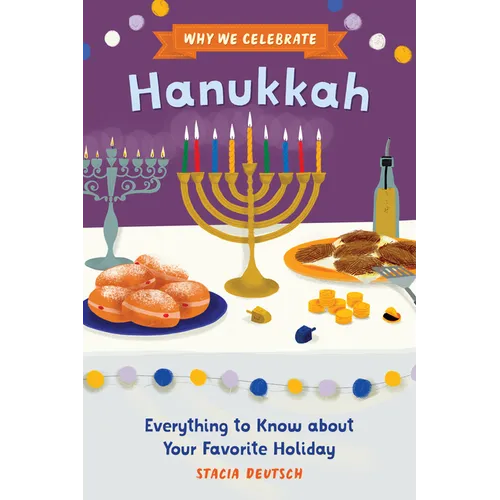 Why We Celebrate Hanukkah: Everything to Know about Your Favorite Holiday - Paperback