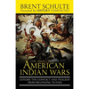 The American Indian Wars: Explore the Conflict and Tragedy from Beginning to End - Paperback
